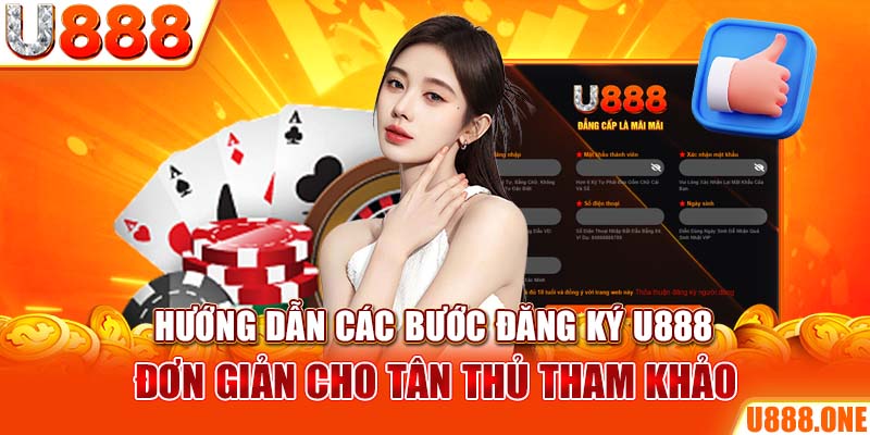 Hướng dẫn các bước đăng ký U888 đơn giản cho tân thủ tham khảo