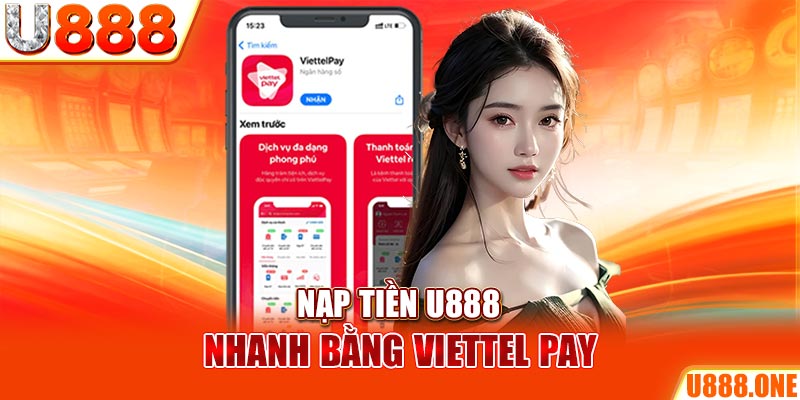 Nạp tiền U888 nhanh bằng Viettel Pay