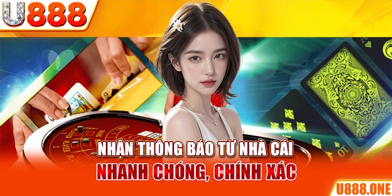 Nhận thông báo từ nhà cái nhanh chóng, chính xác