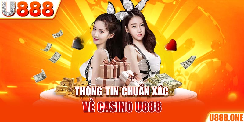 Thông tin chuẩn xác về casino u888