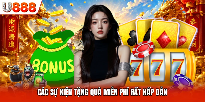 Các sự kiện tặng quà miễn phí rất hấp dẫn