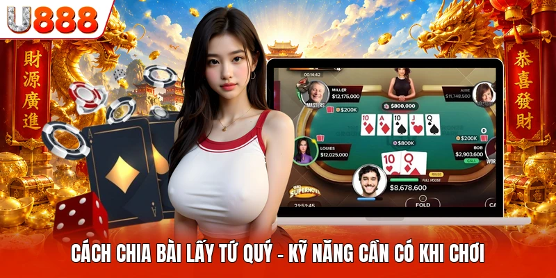 Cách Chia Bài Lấy Tứ Quý