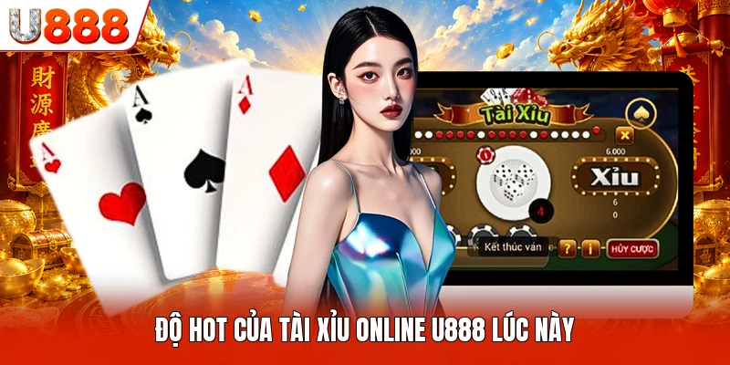 Độ hot của Tài Xỉu Online U888 lúc này