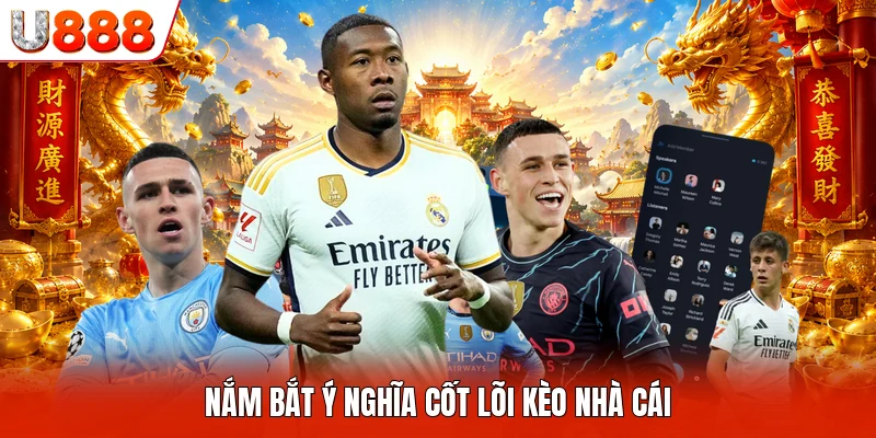 Nắm bắt ý nghĩa cốt lõi kèo nhà cái